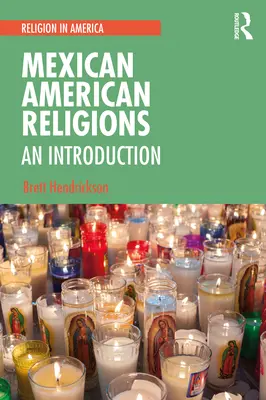 Religiones Méxicoamericanas: Una introducción - Mexican American Religions: An Introduction