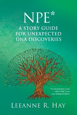 NPE* Una guía de historias para descubrimientos inesperados de ADN: (*un suceso de no paternidad - cuando 'Papá' no es tu padre biológico) - NPE* A story guide for unexpected DNA discoveries: (*a non-paternity event - when 'Dad' is not your biological father)