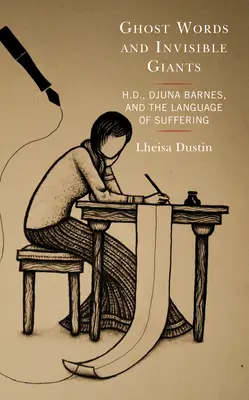 Palabras fantasma y gigantes invisibles: H.D., Djuna Barnes y el lenguaje del sufrimiento - Ghost Words and Invisible Giants: H.D., Djuna Barnes, and the Language of Suffering