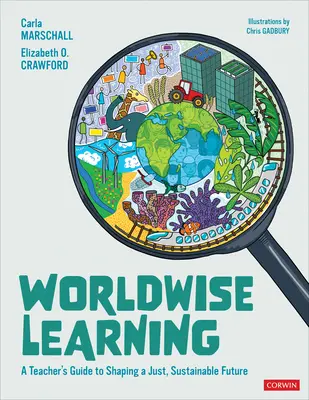 Worldwise Learning: Guía del profesor para forjar un futuro justo y sostenible - Worldwise Learning: A Teacher′s Guide to Shaping a Just, Sustainable Future