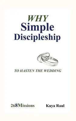 Por Qué Un Discipulado Sencillo: Para acelerar la boda - Why Simple Discipleship: To Hasten The Wedding