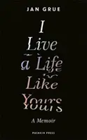 Vivo una vida como la tuya - Un libro de memorias - I Live a Life Like Yours - A Memoir