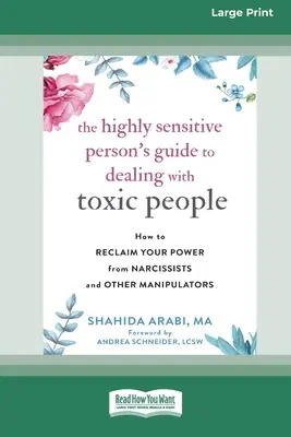 Guía de la persona altamente sensible para tratar con personas tóxicas: Cómo recuperar tu poder frente a narcisistas y otros manipuladores [Standard Large Pr - The Highly Sensitive Person's Guide to Dealing with Toxic People: How to Reclaim Your Power from Narcissists and Other Manipulators [Standard Large Pr