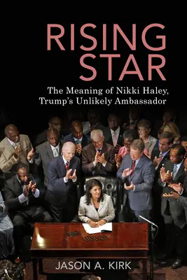 Estrella emergente: El significado de Nikki Haley, la improbable embajadora de Trump - Rising Star: The Meaning of Nikki Haley, Trump's Unlikely Ambassador