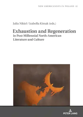 Agotamiento y regeneración en la literatura y la cultura norteamericanas de la era posmilenial - Exhaustion and Regeneration in Post-Millennial North-American Literature and Culture