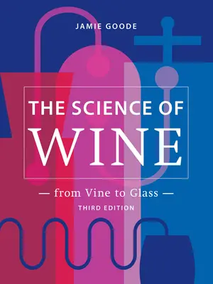 La ciencia del vino: De la vid a la copa - 3ª edición - The Science of Wine: From Vine to Glass - 3rd Edition