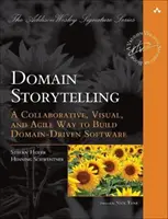 Domain Storytelling: Una forma colaborativa, visual y ágil de crear software basado en dominios - Domain Storytelling: A Collaborative, Visual, and Agile Way to Build Domain-Driven Software