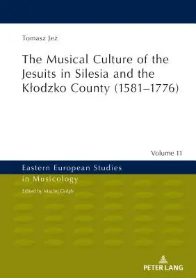 La cultura musical de los jesuitas en Silesia y en el condado de Klodzko (1581-1776) - The Musical Culture of the Jesuits in Silesia and the Klodzko County (1581-1776)