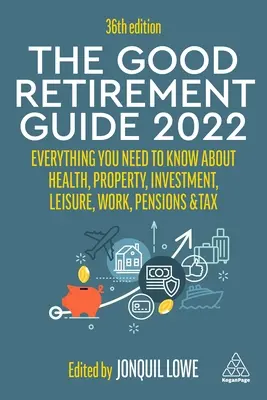 La Guía del Buen Jubilado 2022: Todo lo que hay que saber sobre salud, propiedad, inversión, ocio, trabajo, pensiones y fiscalidad - The Good Retirement Guide 2022: Everything You Need to Know about Health, Property, Investment, Leisure, Work, Pensions and Tax