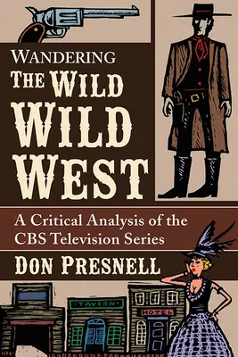 Vagando por el Salvaje Oeste: Análisis crítico de la serie de televisión de la CBS - Wandering the Wild Wild West: A Critical Analysis of the CBS Television Series