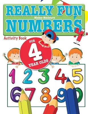 Números realmente divertidos para niños de 4 años: Un divertido y educativo libro de actividades para contar números para niños de cuatro años - Really Fun Numbers For 4 Year Olds: A fun & educational counting numbers activity book for four year old children