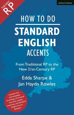 How to Do Standard English Accents: De la Rp tradicional al nuevo acento neutro del siglo XXI - How to Do Standard English Accents: From Traditional Rp to the New 21st-Century Neutral Accent