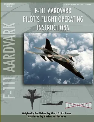 Manual de operaciones de vuelo del piloto del F-111 Aardvark - F-111 Aardvark Pilot's Flight Operating Manual