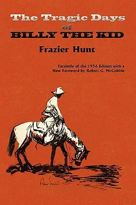 Los trágicos días de Billy el Niño: Facsímil de la edición de 1956 - The Tragic Days of Billy the Kid: Facsimile of the 1956 edition