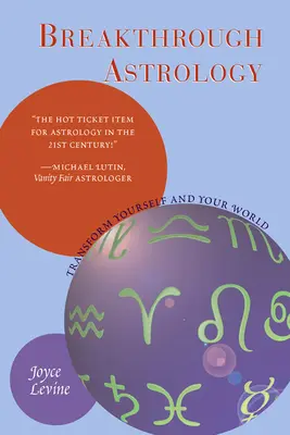 Astrología de vanguardia: Transfórmate a ti mismo y a tu mundo - Breakthrough Astrology: Transform Yourself and Your World