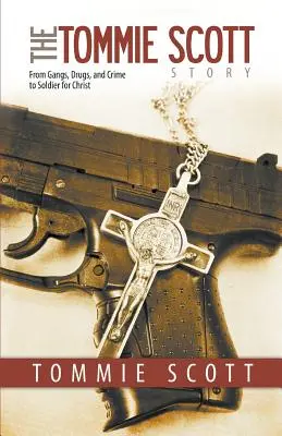 La historia de Tommie Scott: De las bandas, las drogas y el crimen a soldado de Cristo - The Tommie Scott Story: From Gangs, Drugs, and Crime to Soldier for Christ