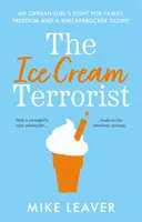 Terrorista del helado: la lucha de una niña huérfana por su familia, su libertad... y una gloria Knickerbocker - Ice Cream Terrorist - An Orphan Girl's Fight For Family, Freedom... And A Knickerbocker-Glory