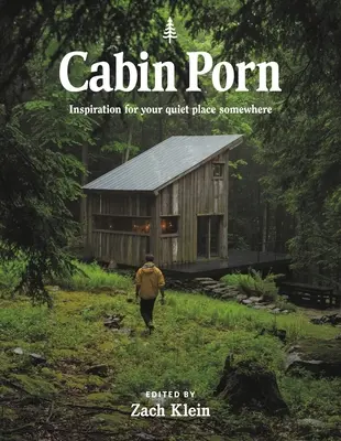 Porno en la cabaña: inspiración para tu lugar tranquilo en algún sitio - Cabin Porn: Inspiration for Your Quiet Place Somewhere