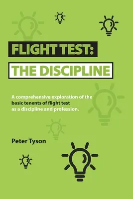 Test de vuelo: la disciplina: Una exploración exhaustiva de los principios básicos del Test de Vuelo como disciplina y profesión. - Flight Test: the Discipline: A Comprehensive Exploration of the Basic Tenets of Flight Test as a Discipline and Profession.