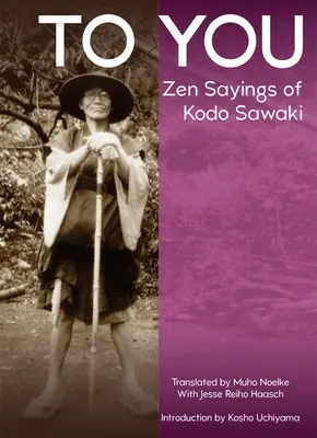 A ti: Dichos Zen de Kodo Sawaki - To You: Zen Sayings of Kodo Sawaki