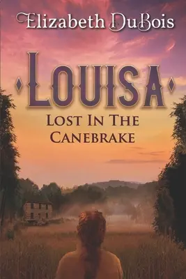 Louisa Lost in the Canebrake - Louisa: Lost in the Canebrake