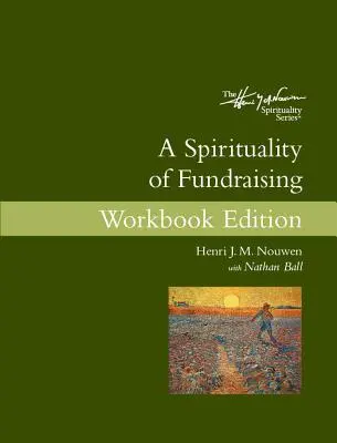 Espiritualidad de la recaudación de fondos Edición del cuaderno de ejercicios - A Spirituality of Fundraising Workbook Edition