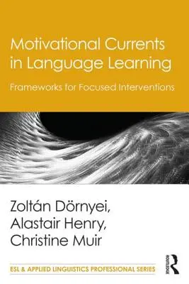 Corrientes motivacionales en el aprendizaje de idiomas: Marcos para intervenciones específicas - Motivational Currents in Language Learning: Frameworks for Focused Interventions