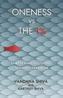 La unidad contra el 1% - Destruir ilusiones, sembrar libertad - Oneness vs The 1% - Shattering Illusions, Seeding Freedom