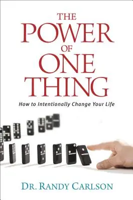 El poder de una cosa: Cómo cambiar intencionadamente tu vida - The Power of One Thing: How to Intentionally Change Your Life