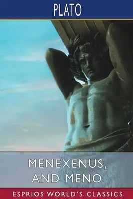 Menexeno y Meno (Esprios Clásicos) - Menexenus, and Meno (Esprios Classics)