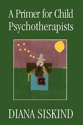 Un manual para psicoterapeutas infantiles - A Primer for Child Psychotherapists