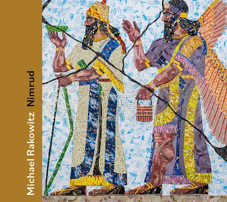 Michael Rakowitz Nimrud - Michael Rakowitz: Nimrud