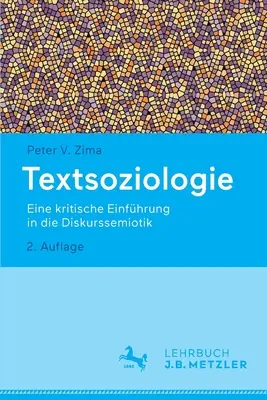 Textsoziologie: Una introducción crítica a la semiótica del discurso - Textsoziologie: Eine Kritische Einfhrung in Die Diskurssemiotik