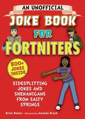 Libro no oficial de chistes para Fortniters: Bromas y travesuras de Salty Springs, 1 - An Unofficial Joke Book for Fortniters: Sidesplitting Jokes and Shenanigans from Salty Springs, 1