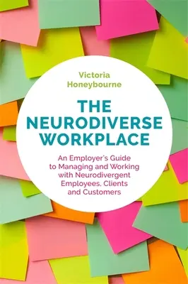 El lugar de trabajo neurodiverso: Guía del empresario para gestionar y trabajar con empleados, clientes y consumidores neurodivergentes - The Neurodiverse Workplace: An Employer's Guide to Managing and Working with Neurodivergent Employees, Clients and Customers