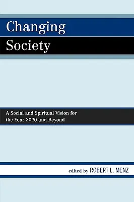 Cambiar la sociedad: Una visión social y espiritual para el año 2020 y más allá - Changing Society: A Social and Spiritual Vision for the Year 2020 and Beyond