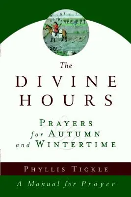 Las Horas Divinas (Volumen Dos): Oraciones para el otoño y el invierno: Manual de oración - The Divine Hours (Volume Two): Prayers for Autumn and Wintertime: A Manual for Prayer