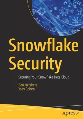 Seguridad Snowflake: Cómo proteger su nube de datos Snowflake - Snowflake Security: Securing Your Snowflake Data Cloud