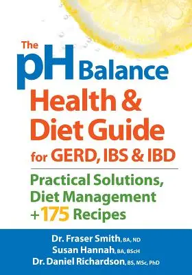 La Guía de Salud y Dieta PH Balance para Gerd, Ibs e Ibd: Soluciones Prácticas, Control de la Dieta y 175 Recetas - The PH Balance Health and Diet Guide for Gerd, Ibs and Ibd: Practical Solutions, Diet Management, Plus 175 Recipes