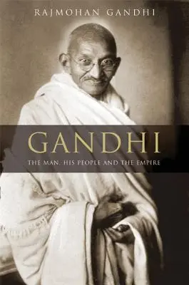 Gandhi: El hombre, su pueblo y el imperio - Gandhi: The Man, His People, and the Empire