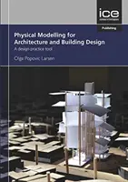 Modelización física para el diseño urbano y la arquitectura: una herramienta práctica de diseño - Physical Modelling for Urban Design and Architecture - A Design Practice Tool