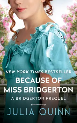 A causa de Miss Bridgerton: Una precuela de Bridgerton - Because of Miss Bridgerton: A Bridgerton Prequel