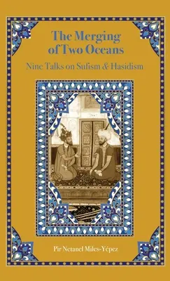 La fusión de dos océanos: Nueve charlas sobre sufismo y jasidismo - The Merging of Two Oceans: Nine Talks on Sufism & Hasidism