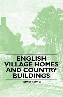 Casas de pueblo y edificios rurales ingleses - English Village Homes and Country Buildings