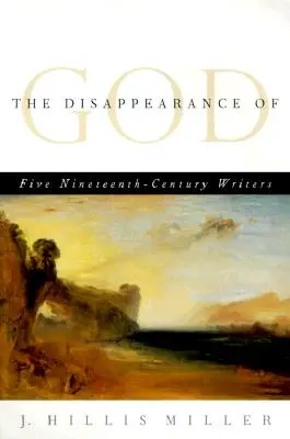 La desaparición de Dios: Cinco escritores del siglo XIX - The Disappearance of God: Five Nineteenth-Century Writers