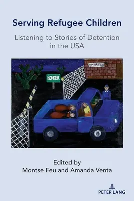 Servir a los niños refugiados: escuchar historias de detención en EE.UU. - Serving Refugee Children; Listening to Stories of Detention in the USA