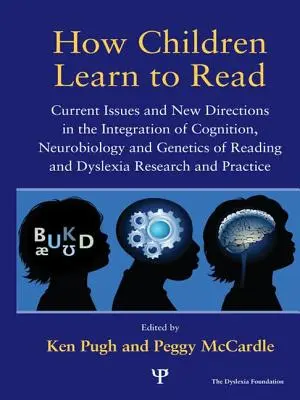 Cómo aprenden a leer los niños: Cuestiones actuales y nuevas direcciones en la integración de la cognición, la neurobiología y la genética de la lectura y la dislexia R - How Children Learn to Read: Current Issues and New Directions in the Integration of Cognition, Neurobiology and Genetics of Reading and Dyslexia R