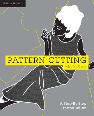 Pattern Cutting Made Easy: Una introducción paso a paso - Pattern Cutting Made Easy: A Step-By-Step Introduction