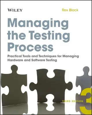 Gestión del proceso de pruebas: Herramientas y técnicas prácticas para gestionar las pruebas de hardware y software - Managing the Testing Process: Practical Tools and Techniques for Managing Hardware and Software Testing