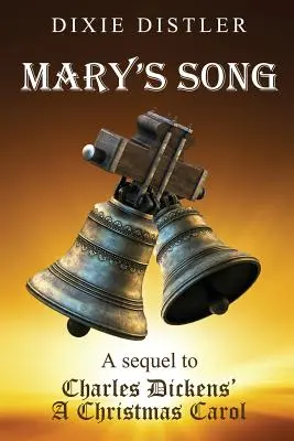 La canción de Mary: Secuela de Cuento de Navidad de Charles Dickens - Mary's Song: A Sequel to Charles Dickens' A Christmas Carol